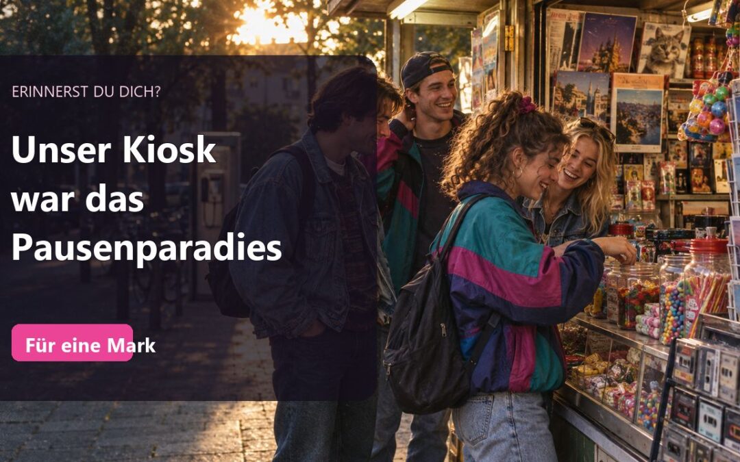 Unser Kiosk in den 90ern war das Pausenparadies